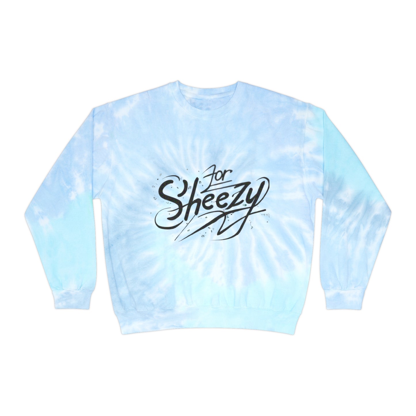 For Sheezy Unisex Tie-Dye Sweatshirt