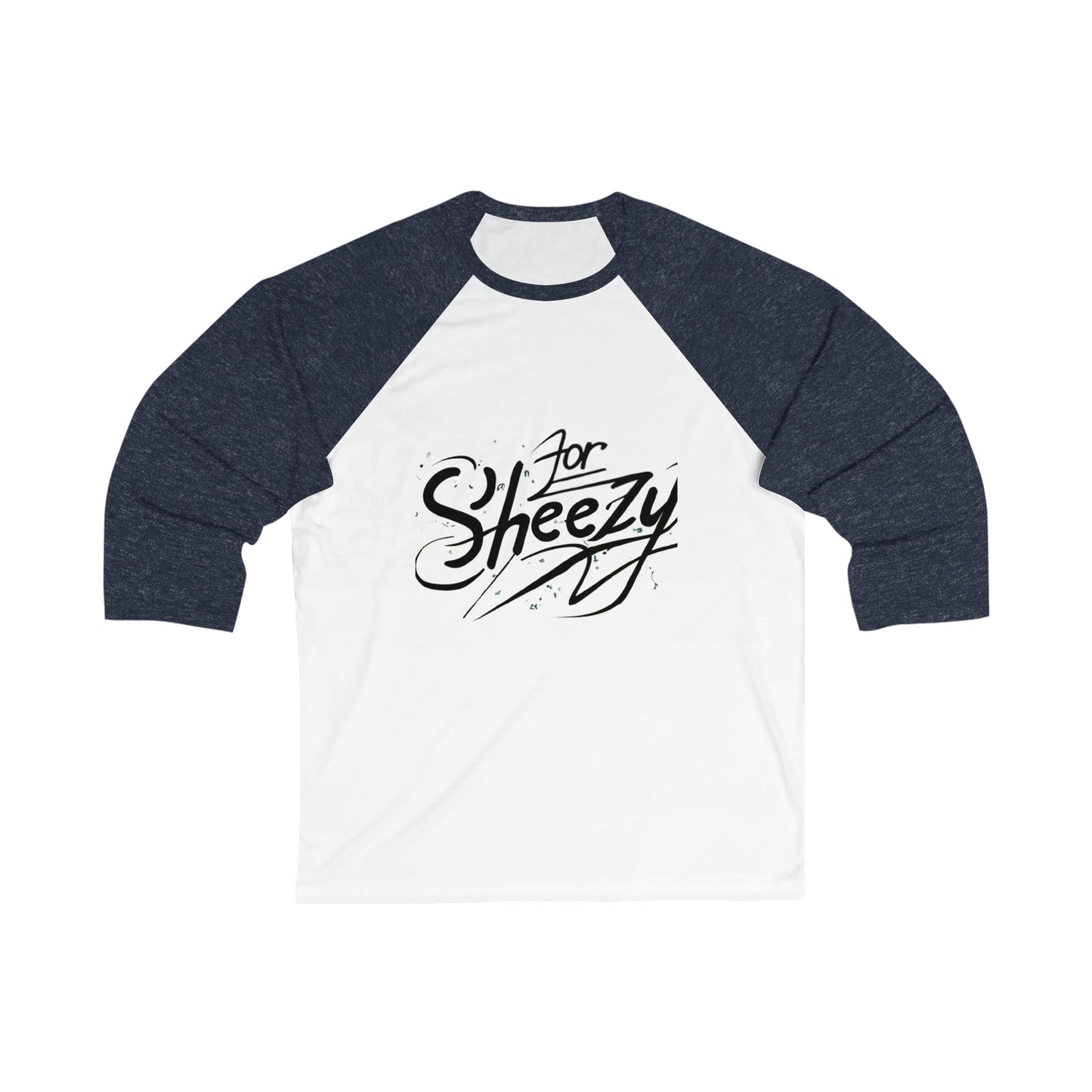 For Sheezy Unisex 3\4 Sleeve Baseball Tee