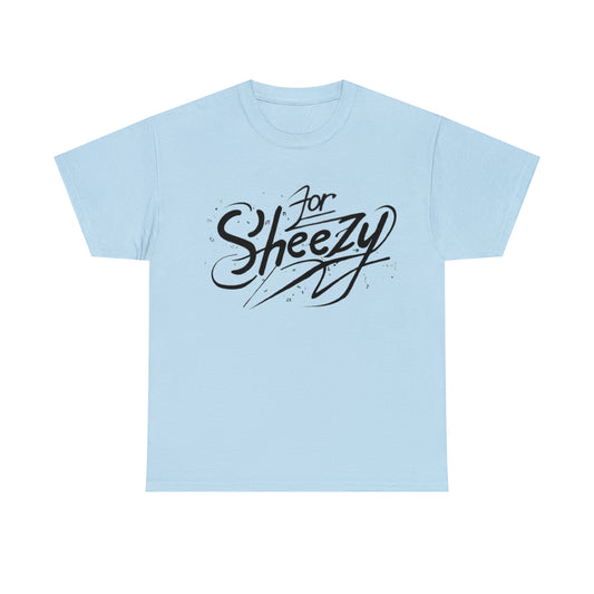 For Sheezy Unisex Heavy Cotton Tee